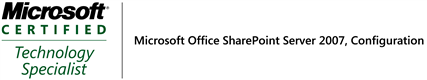 Microsoft Certified Technology Specialist (MCTS) - Microsoft Office SharePoint Server 2007 Configuration